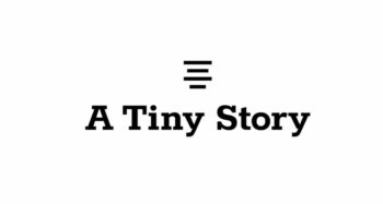 a tiny story